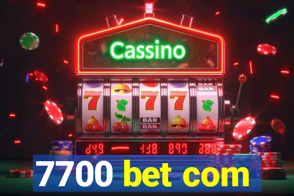 7700 bet com